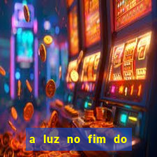 a luz no fim do mundo filme completo dublado